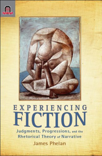 Experiencing Fiction Judgments Progression And The Rhetorical Theory Of Narrative James Phelan