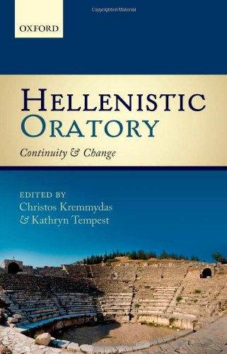 Hellenistic Oratory Continuity And Change Christos Kremmydas