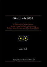 Starbriefs 2001 A Dictionary Of Abbreviations Acronyms And Symbols In Astronomy Related Space Sciences And Other Related Fields 1st Edition Andr Heck Auth