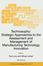 Technosophy Strategic Approaches To The Assessment And Management Of Manufacturing Technology Innovation 1st Edition Paul Levy