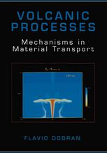 Volcanic Processes Mechanisms In Material Transport 1st Edition Flavio Dobran Phd