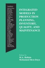 Integrated Models In Production Planning Inventory Quality And Maintenance 1st Edition M Bendaya