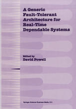 A Generic Faulttolerant Architecture For Realtime Dependable Systems 1st Edition David Powell