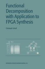 Functional Decomposition With Applications To Fpga Synthesis 1st Edition Christoph Scholl Auth