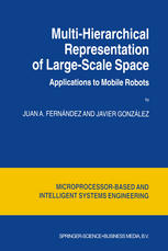 Multihierarchical Representation Of Largescale Space Applications To Mobile Robots 1st Edition Juan A Fernndez