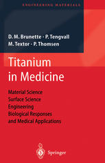 Titanium In Medicine Material Science Surface Science Engineering Biological Responses And Medical Applications 1st Edition Prof Dr Donald M Brunette
