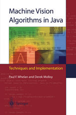 Machine Vision Algorithms In Java Techniques And Implementation 1st Edition Paul F Whelan Beng