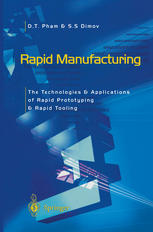 Rapid Manufacturing The Technologies And Applications Of Rapid Prototyping And Rapid Tooling 1st Edition D T Pham Be
