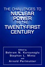The Challenges To Nuclear Power In The Twentyfirst Century 1st Edition Behram N Kursunoglu Auth