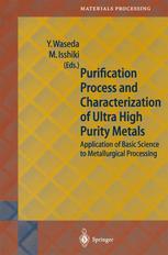 Purification Process And Characterization Of Ultra High Purity Metals Application Of Basic Science To Metallurgical Processing 1st Edition T H Okabe