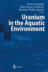 Uranium In The Aquatic Environment Proceedings Of The International Conference Uranium Mining And Hydrogeology Iii And The International Mine Water Association Symposium Freiberg Germany 1521 September 2002 1st Edition Michael Kinze Auth