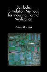 Symbolic Simulation Methods For Industrial Formal Verification 1st Edition Robert B Jones Auth