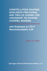 Constellation Shaping Nonlinear Precoding And Trellis Coding For Voiceband Telephone Channel Modems With Emphasis On Itut Recommendation V34 1st Edition Steven A Tretter Auth