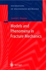 Models And Phenomena In Fracture Mechanics 1st Edition Leonid I Slepyan Auth