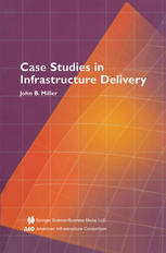 Case Studies In Infrastructure Delivery 1st Edition John B Miller Auth