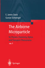 The Airborne Microparticle Its Physics Chemistry Optics And Transport Phenomena 1st Edition Prof E James Davis