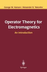 Operator Theory For Electromagnetics An Introduction 1st Edition George W Hanson