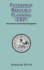 Enterprise Resource Planning Erp The Dynamics Of Operations Management Avraham Shtub Auth