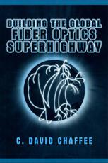Building The Global Fiber Optics Superhighway 1st Edition C David Chaffee Auth