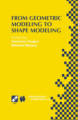 From Geometric Modeling To Shape Modeling Ifip Tc5 Wg52 Seventh Workshop On Geometric Modeling Fundamentals And Applications October 24 2000 Parma Italy 1st Edition Attilio Rimoldi Auth