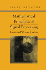 Mathematical Principles Of Signal Processing Fourier And Wavelet Analysis 1st Edition Pierre Brmaud Auth