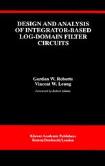 Design And Analysis Of Integratorbased Logdomain Filter Circuits 1st Edition Gordon W Roberts