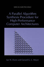 A Parallel Algorithm Synthesis Procedure For Highperformance Computer Architectures 1st Edition Ian N Dunn