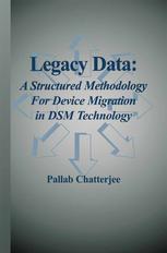 Legacy Data A Structured Methodology For Device Migration In Dsm Technology 1st Edition Pallab Chatterjee Auth