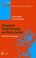 Integrated Visual Servoing And Force Control The Task Frame Approach 1st Edition Prof Johan Baeten