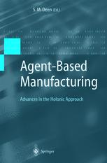 Agentbased Manufacturing Advances In The Holonic Approach 1st Edition S M Deen Auth
