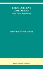 Cmos Current Amplifiers Speed Versus Nonlinearity 1st Edition Kimmo Koli
