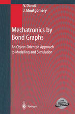 Mechatronics By Bond Graphs An Objectoriented Approach To Modelling And Simulation 1st Edition Prof Dr Vjekoslav Dami