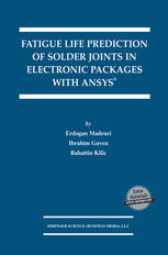 Fatigue Life Prediction Of Solder Joints In Electronic Packages With Ansys 1st Edition Erdogan Madenci