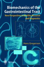 Biomechanics Of The Gastrointestinal Tract New Perspectives In Motility Research And Diagnostics 1st Edition Hans Gregersen Md