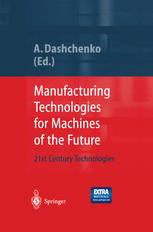 Manufacturing Technologies For Machines Of The Future 21st Century Technologies 1st Edition Prof