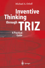 Inventive Thinking Through Triz A Practical Guide Professor Dr Dr Sc Techn Michael A Orloff Auth