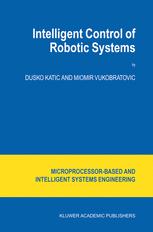 Intelligent Control Of Robotic Systems 1st Edition Dusko Katic