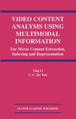 Video Content Analysis Using Multimodal Information For Movie Content Extraction Indexing And Representation 1st Edition Ying Li