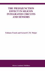 The Piezojunction Effect In Silicon Integrated Circuits And Sensors 1st Edition Fabiano Fruett