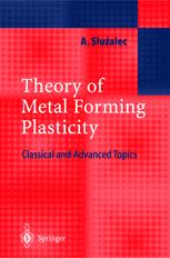 Theory Of Metal Forming Plasticity Classical And Advanced Topics 1st Edition Professor Dr Andrzej Sualec Auth