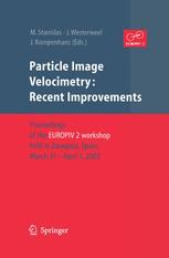 Particle Image Velocimetry Recent Improvements Proceedings Of The Europiv 2 Workshop Held In Zaragoza Spain March 31 April 1 2003 1st Edition D Wang