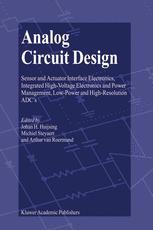 Analog Circuit Design Sensor And Actuator Interface Electronics Integrated Highvoltage Electronics And Power Management Lowpower And Highresolution Adcs 1st Edition Anton Bakker Auth