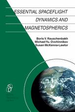 Essential Spaceflight Dynamics And Magnetospherics 1st Edition Boris V Rauschenbakh