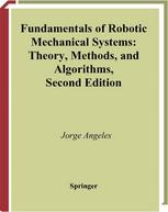 Fundamentals Of Robotic Mechanical Systems Theory Methods And Algorithms Jorge Angeles Eds