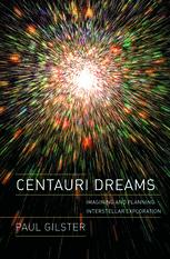 Centauri Dreams Imagining And Planning Interstellar Exploration 1st Edition Paul Gilster