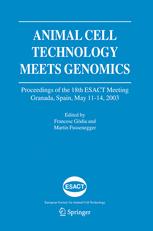 Animal Cell Technology Meets Genomics Proceedings Of The 18th Esact Meeting Granada Spain May 1114 2003 1st Edition Monhan Wu