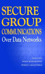 Secure Group Communications Over Data Networks 1st Edition Prof Xukai Zou