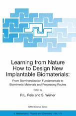Learning From Nature How To Design New Implantable Biomaterialsis From Biomineralization Fundamentals To Biomimetic Materials And Processing Routes Proceedings Of The Nato Advanced Study Institute Held In Alvor Algarve Portugal 1324 October 2003 1st Edition S Weiner