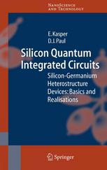 Silicon Quantum Integrated Circuits Silicongermanium Heterostructure Devices Basics And Realisations 1st Edition Prof Erich Kasper