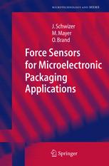 Force Sensors For Microelectronic Packaging Applications 1st Edition Dr Jrg Schwizer